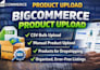 do bigcommerce product upload bigcommerce CSV bulk product upload dropshipping